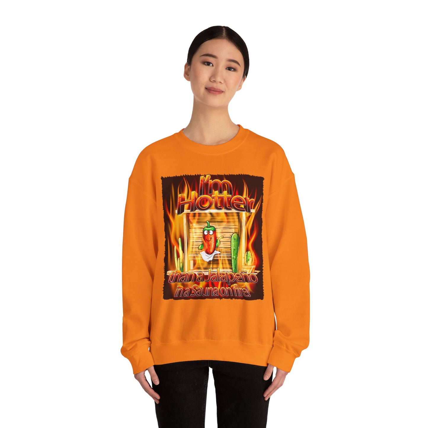 "I'm Hotter Than a Jalapeño in a Sauna on Fire!" Original Artwork on Unisex Heavy Blend Crewneck Sweatshirt