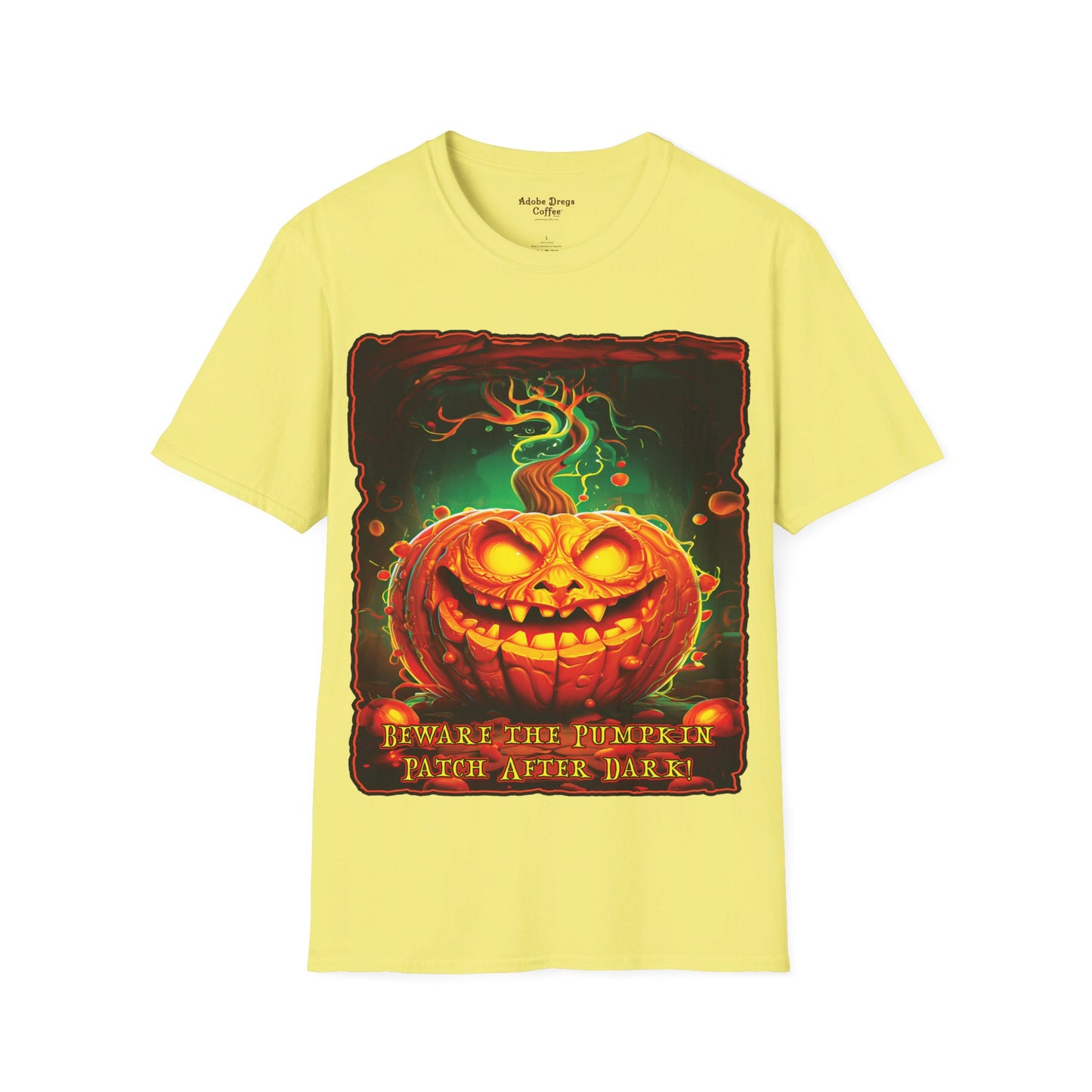 "Beware the Pumpkin Patch..." Unisex Softstyle T-Shirt from Adobe Dregs Coffee Stash™