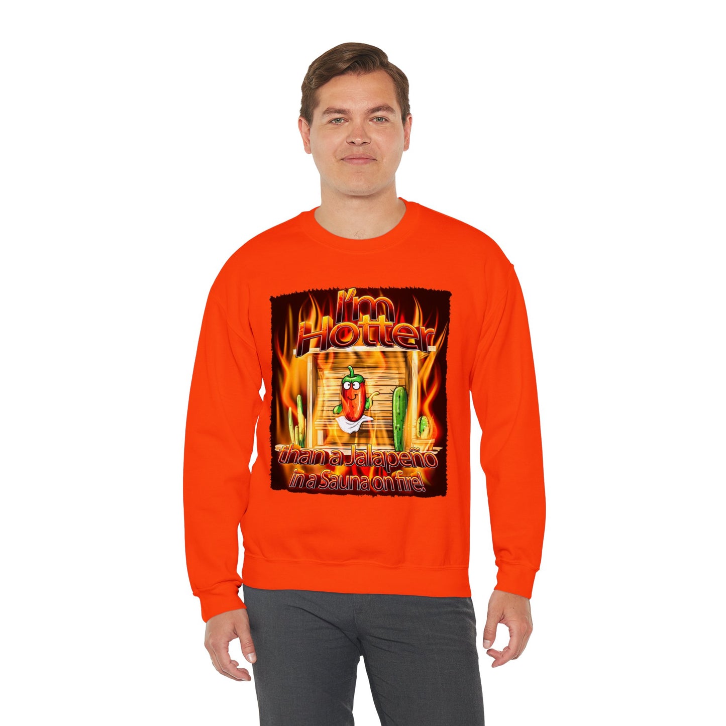 "I'm Hotter Than a Jalapeño in a Sauna on Fire!" Original Artwork on Unisex Heavy Blend Crewneck Sweatshirt