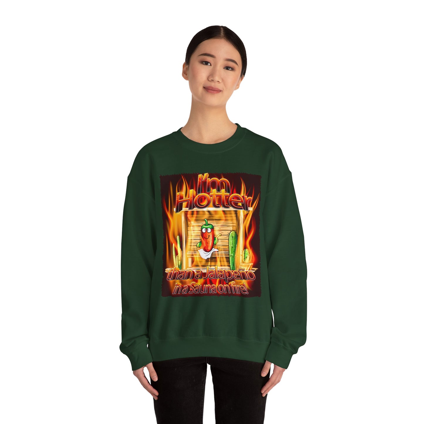 "I'm Hotter Than a Jalapeño in a Sauna on Fire!" Original Artwork on Unisex Heavy Blend Crewneck Sweatshirt