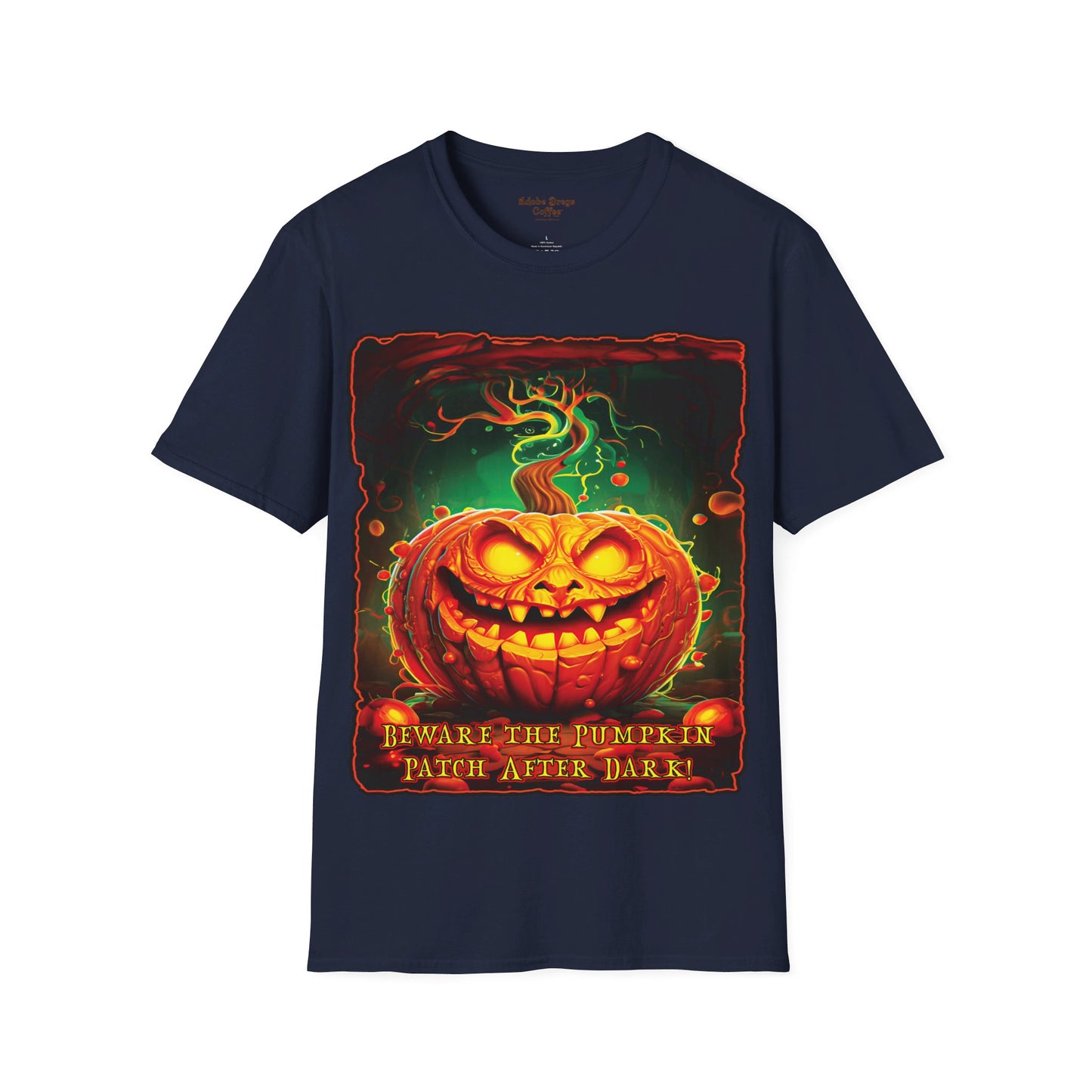 "Beware the Pumpkin Patch..." Unisex Softstyle T-Shirt from Adobe Dregs Coffee Stash™