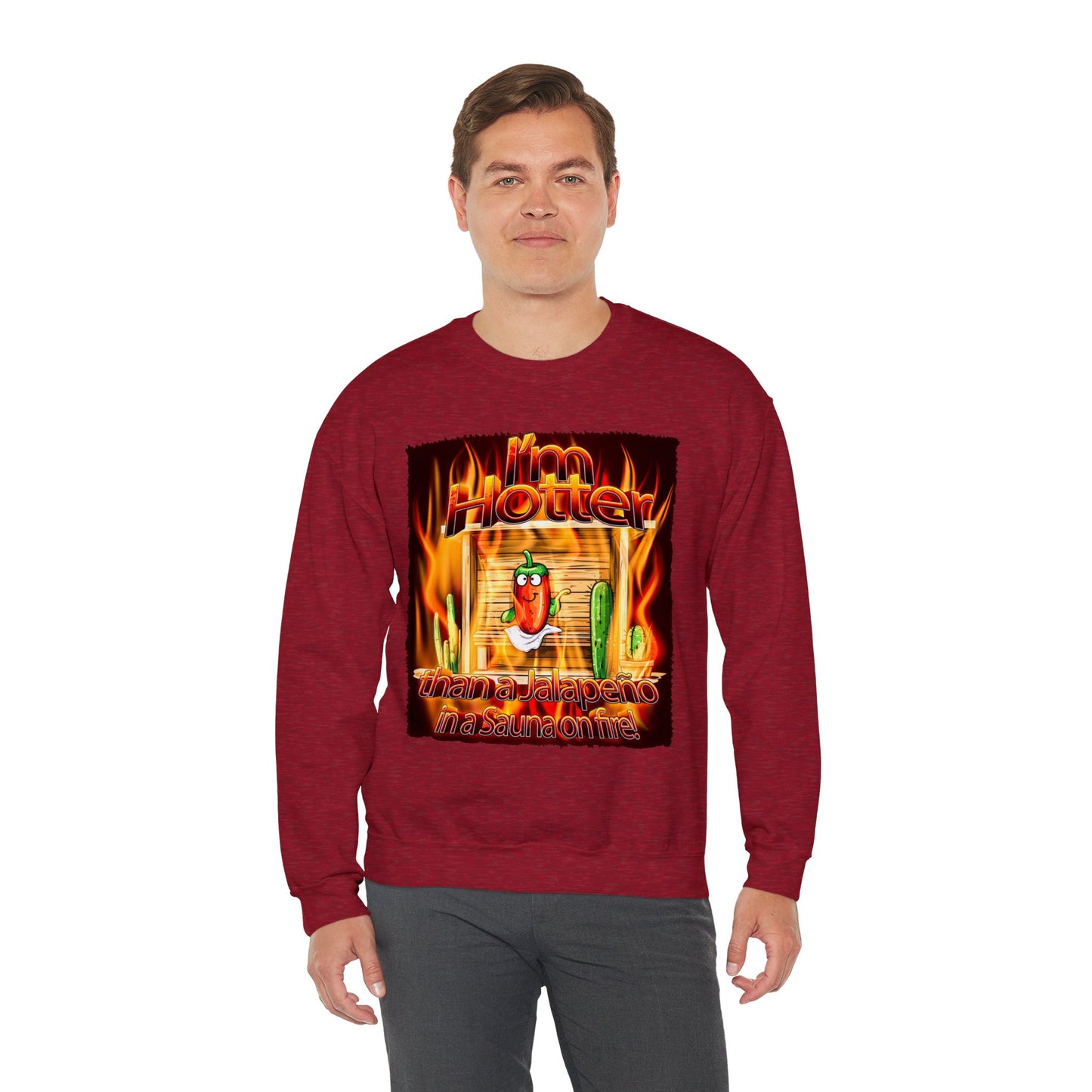 "I'm Hotter Than a Jalapeño in a Sauna on Fire!" Original Artwork on Unisex Heavy Blend Crewneck Sweatshirt