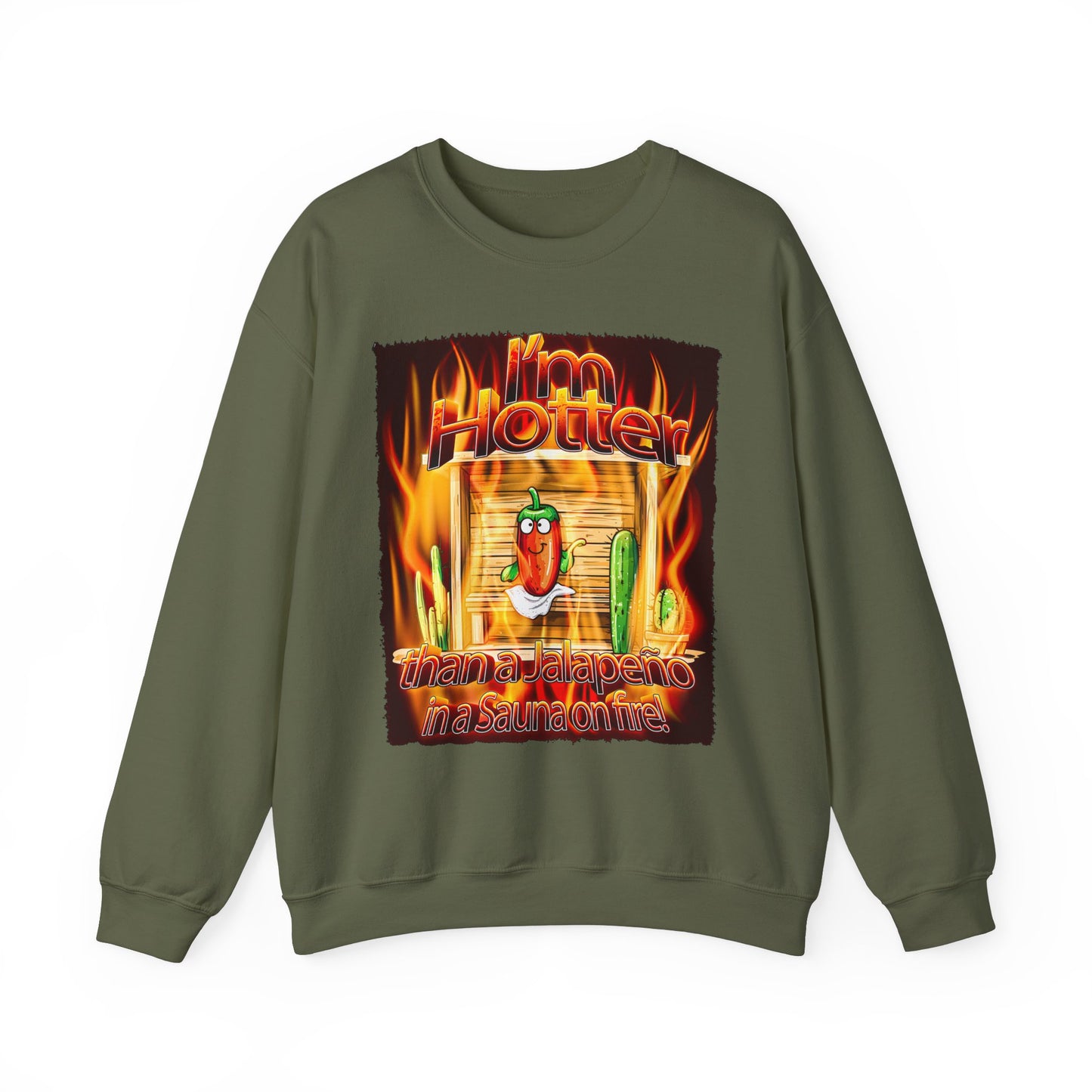 "I'm Hotter Than a Jalapeño in a Sauna on Fire!" Original Artwork on Unisex Heavy Blend Crewneck Sweatshirt