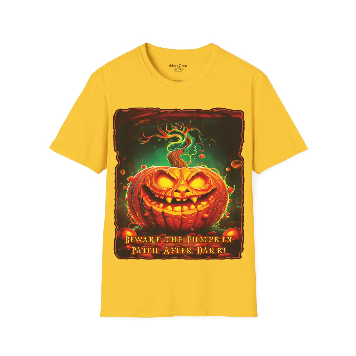 "Beware the Pumpkin Patch..." Unisex Softstyle T-Shirt from Adobe Dregs Coffee Stash™