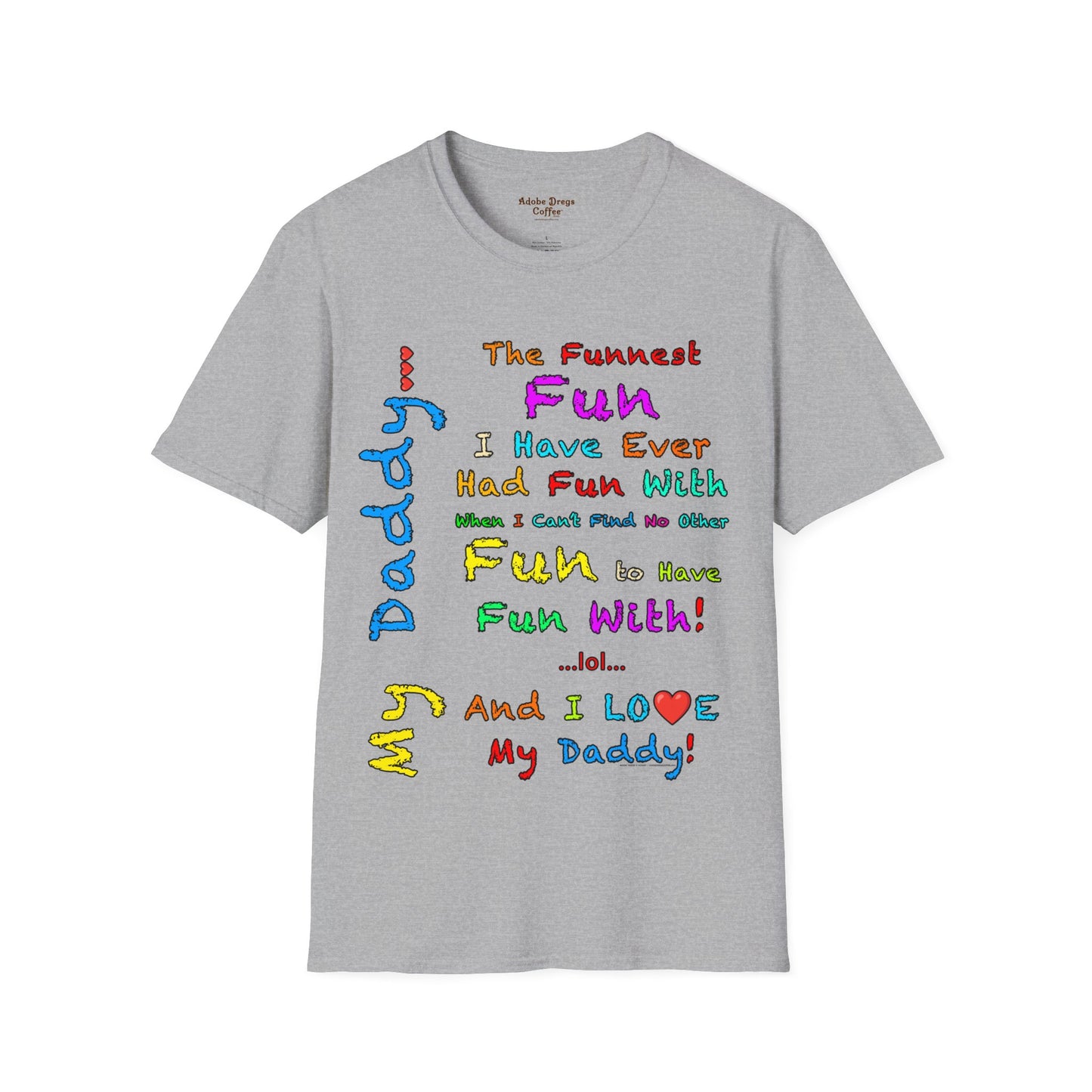 "The Funnest Dad!" Unisex Softstyle T-Shirt from Adobe Dregs Coffee Stash™