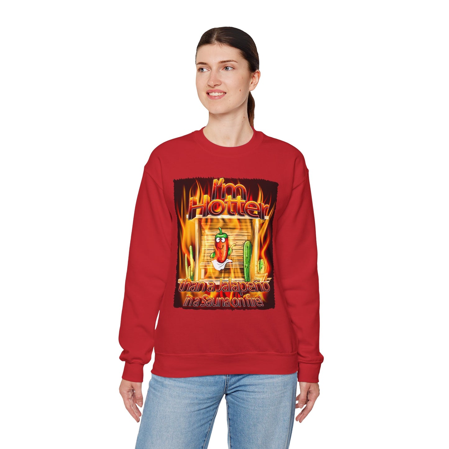 "I'm Hotter Than a Jalapeño in a Sauna on Fire!" Original Artwork on Unisex Heavy Blend Crewneck Sweatshirt