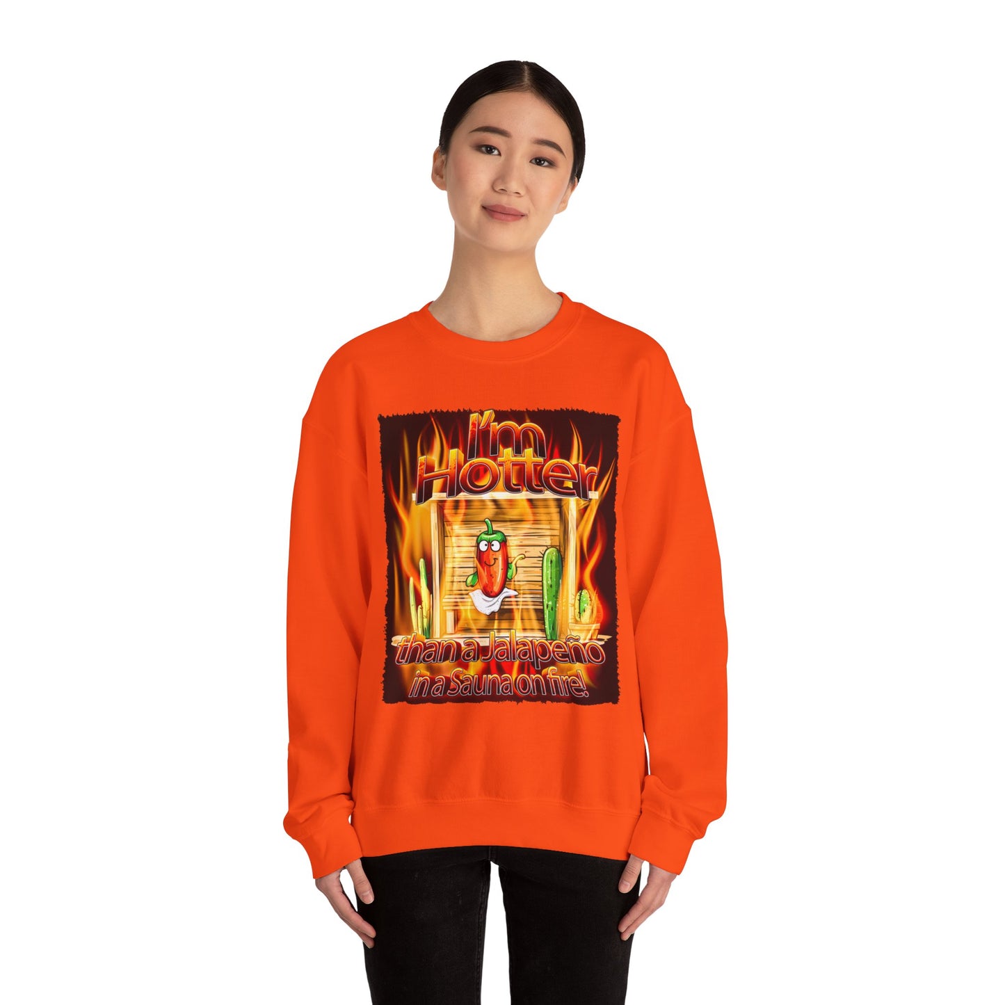 "I'm Hotter Than a Jalapeño in a Sauna on Fire!" Original Artwork on Unisex Heavy Blend Crewneck Sweatshirt