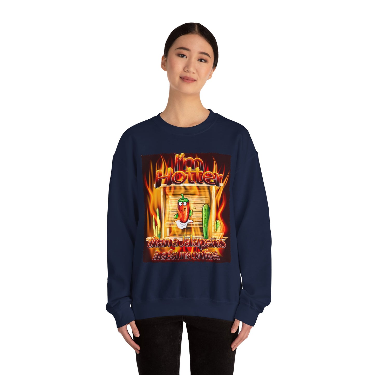 "I'm Hotter Than a Jalapeño in a Sauna on Fire!" Original Artwork on Unisex Heavy Blend Crewneck Sweatshirt