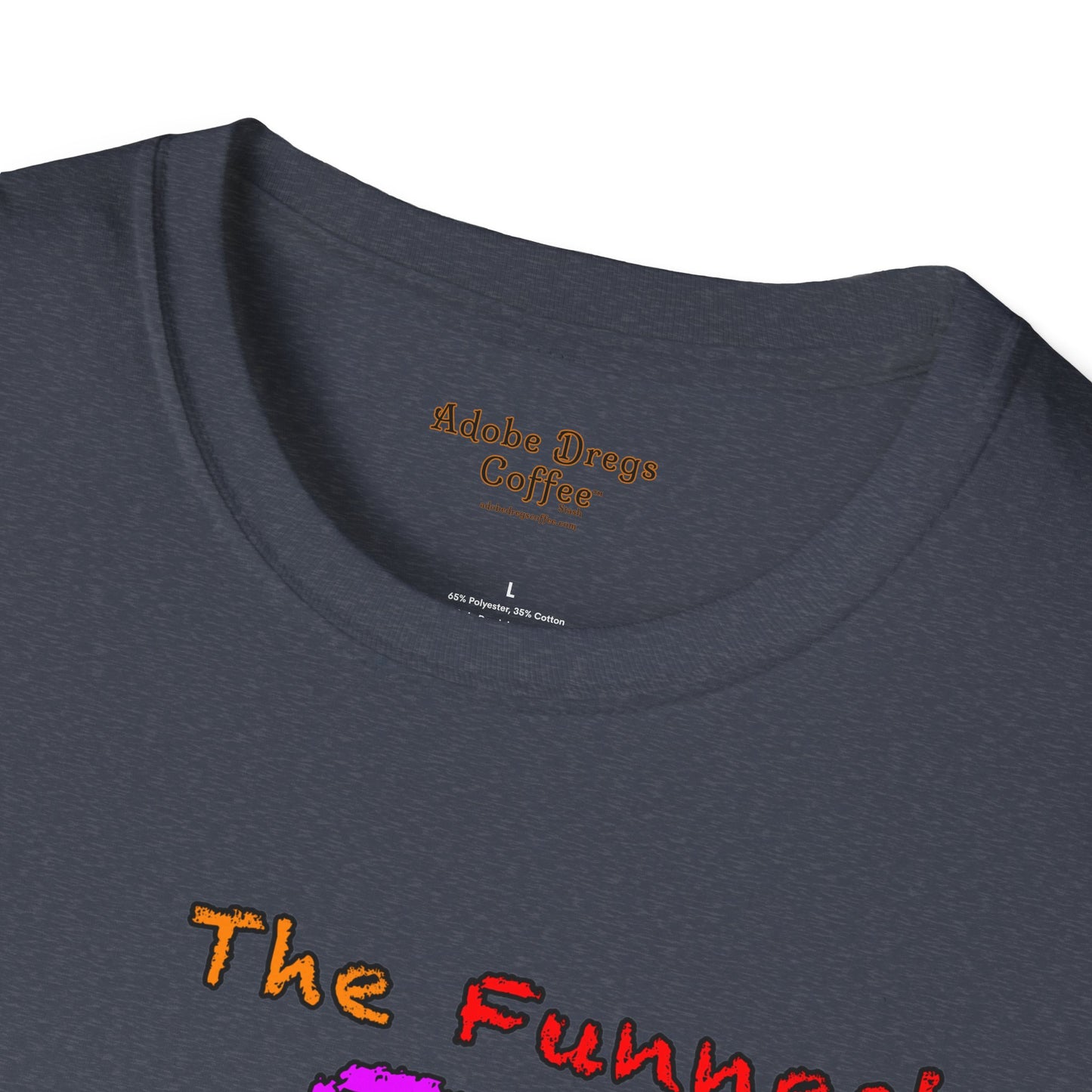 "The Funnest Dad!" Unisex Softstyle T-Shirt from Adobe Dregs Coffee Stash™