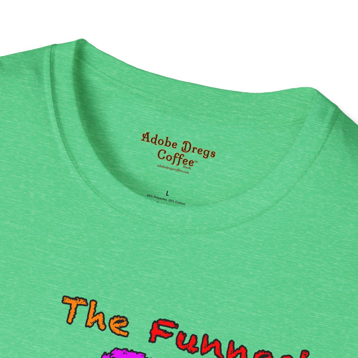 "The Funnest Dad!" Unisex Softstyle T-Shirt from Adobe Dregs Coffee Stash™