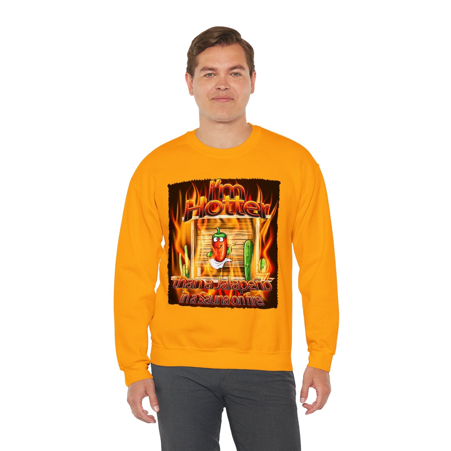 "I'm Hotter Than a Jalapeño in a Sauna on Fire!" Original Artwork on Unisex Heavy Blend Crewneck Sweatshirt