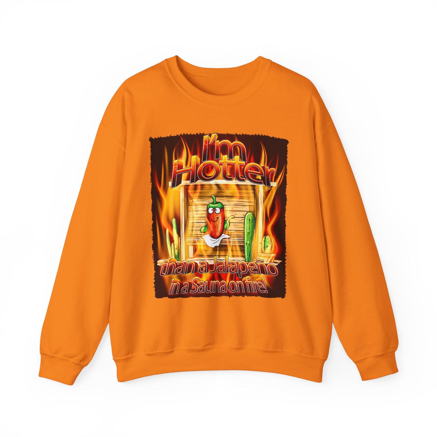 "I'm Hotter Than a Jalapeño in a Sauna on Fire!" Original Artwork on Unisex Heavy Blend Crewneck Sweatshirt