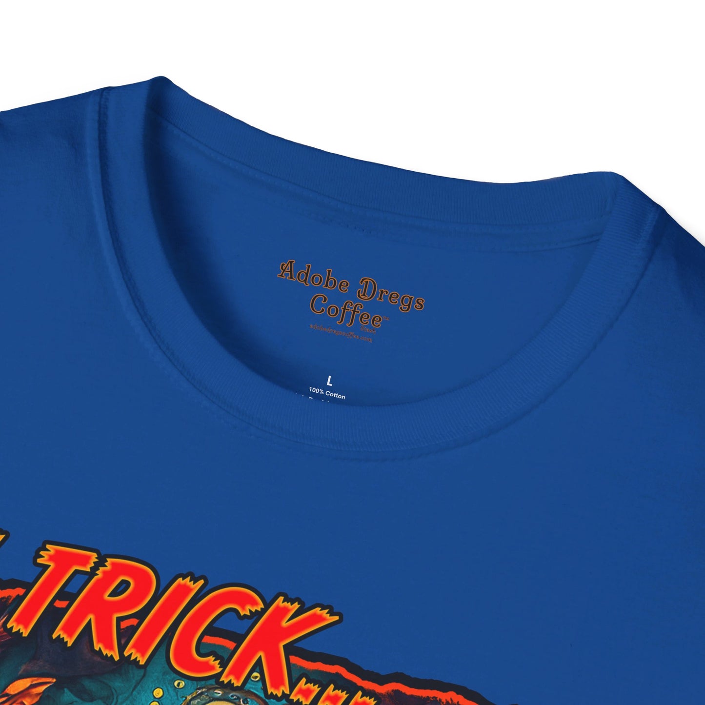 "My Trick...Your Treat!" Unisex Softstyle T-Shirt from Adobe Dregs Coffee Stash™