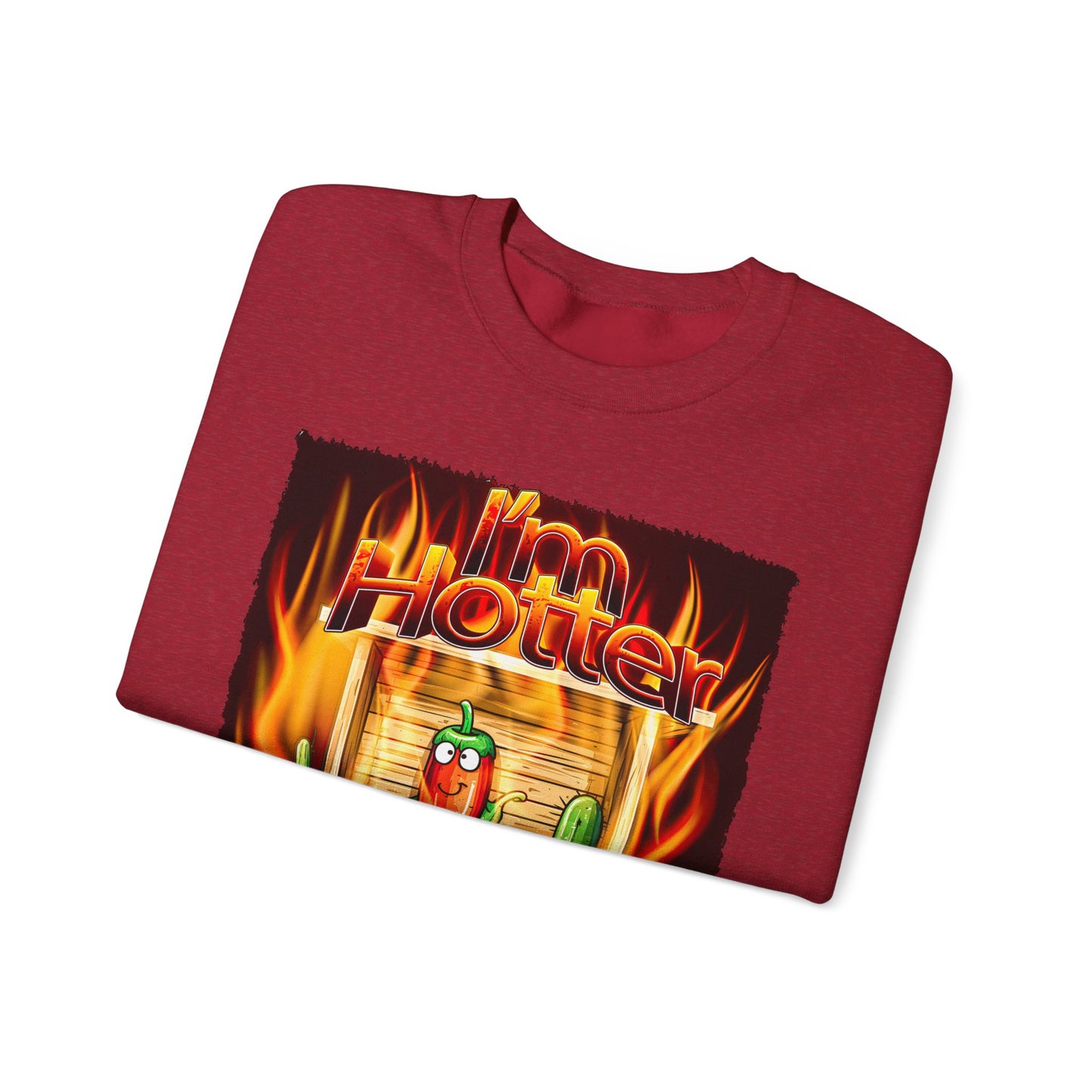 "I'm Hotter Than a Jalapeño in a Sauna on Fire!" Original Artwork on Unisex Heavy Blend Crewneck Sweatshirt