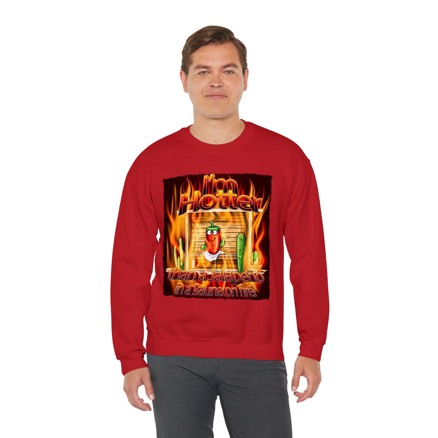 "I'm Hotter Than a Jalapeño in a Sauna on Fire!" Original Artwork on Unisex Heavy Blend Crewneck Sweatshirt