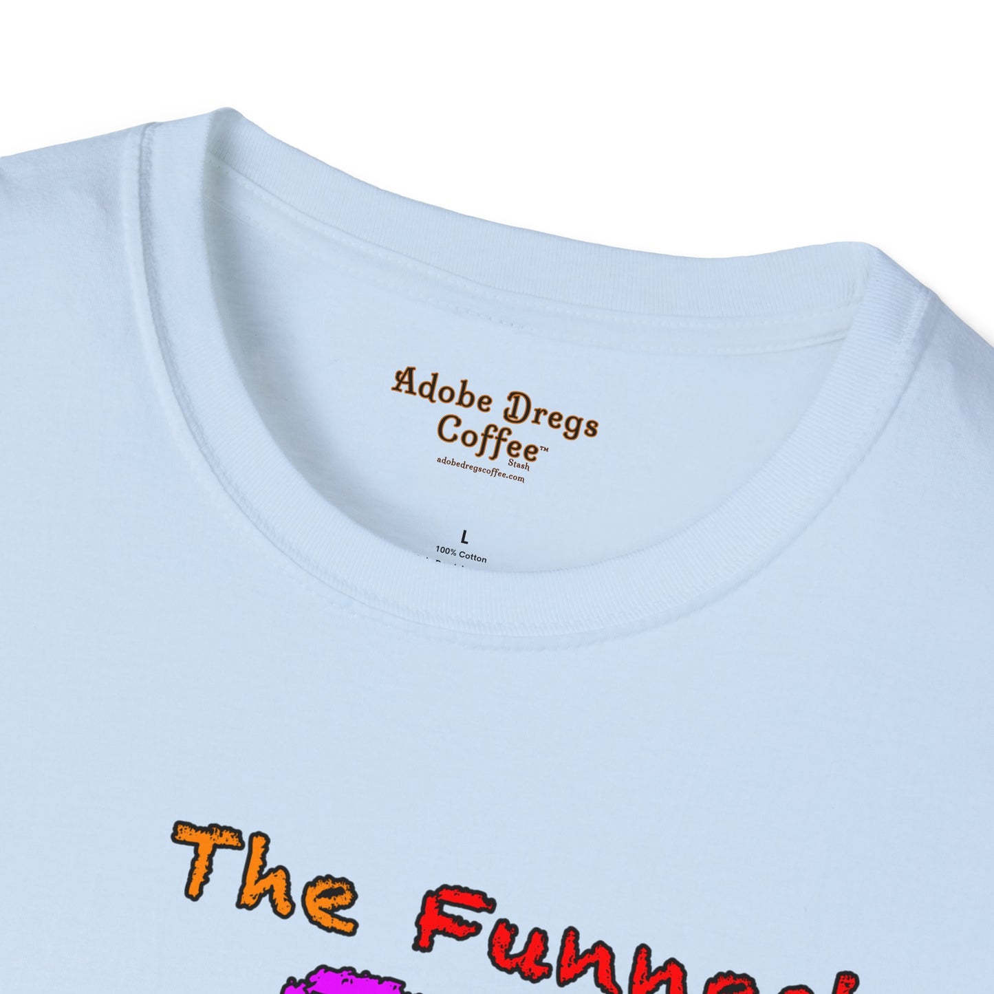 "The Funnest Dad!" Unisex Softstyle T-Shirt from Adobe Dregs Coffee Stash™