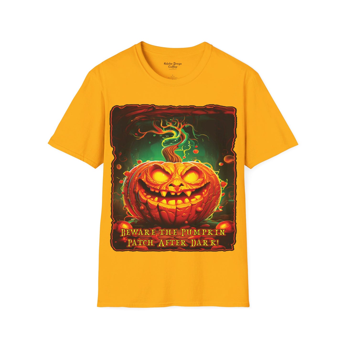 "Beware the Pumpkin Patch..." Unisex Softstyle T-Shirt from Adobe Dregs Coffee Stash™