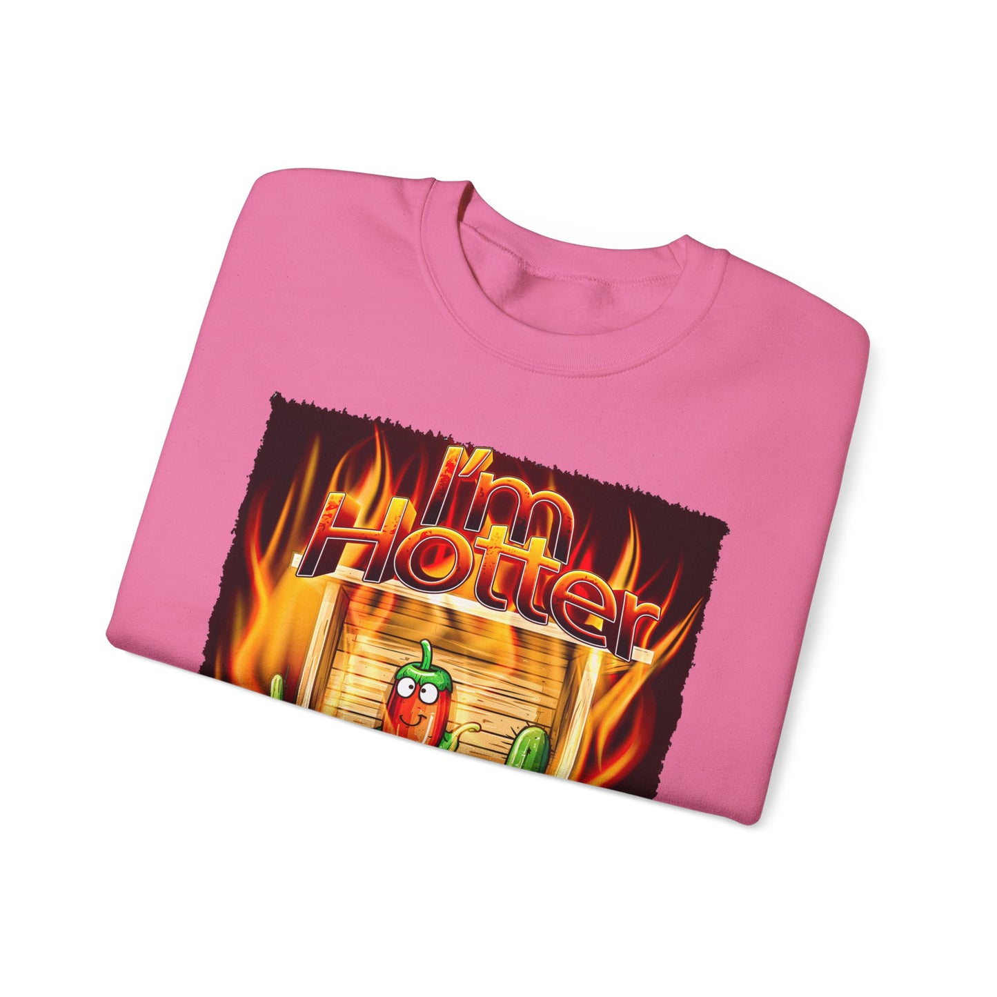 "I'm Hotter Than a Jalapeño in a Sauna on Fire!" Original Artwork on Unisex Heavy Blend Crewneck Sweatshirt