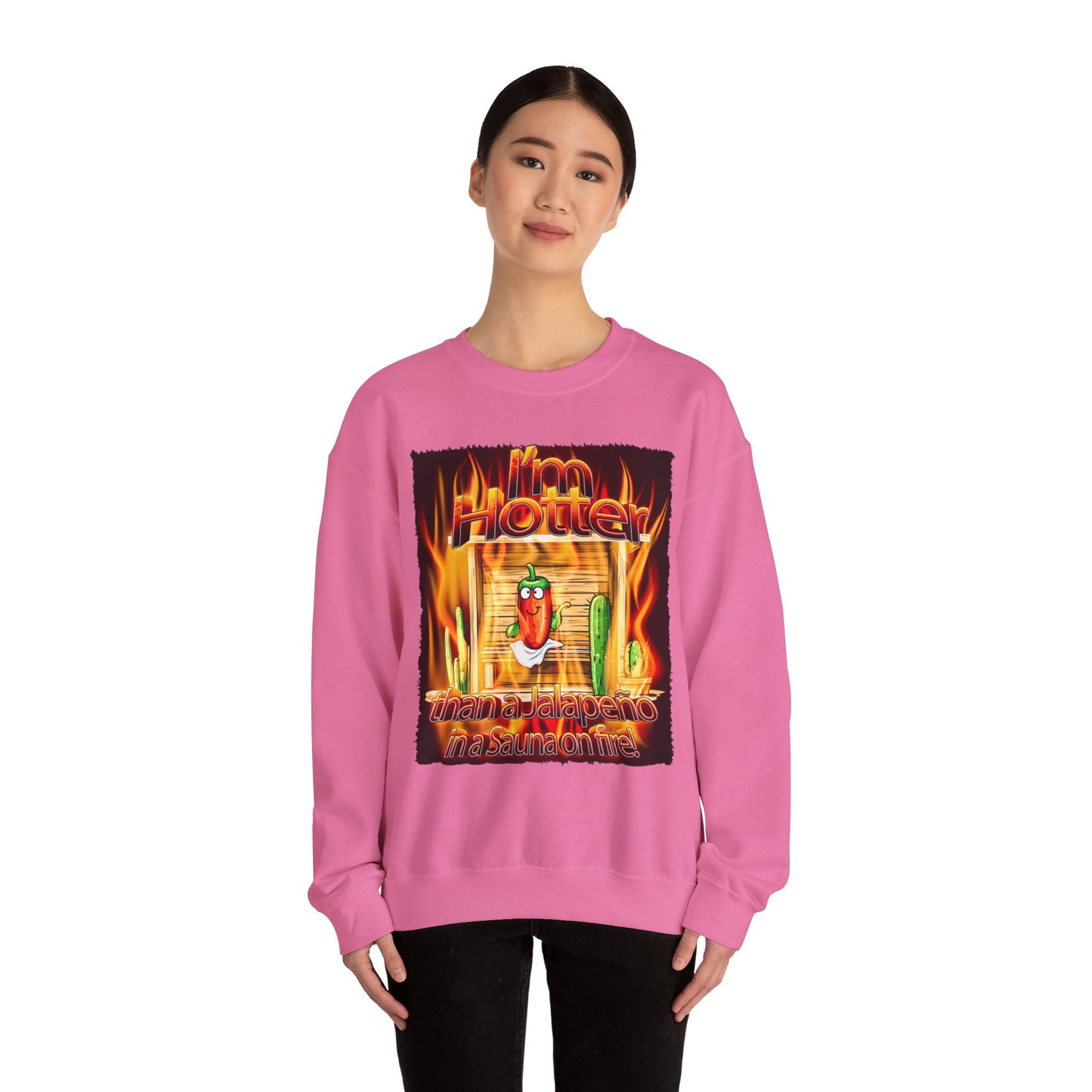 "I'm Hotter Than a Jalapeño in a Sauna on Fire!" Original Artwork on Unisex Heavy Blend Crewneck Sweatshirt