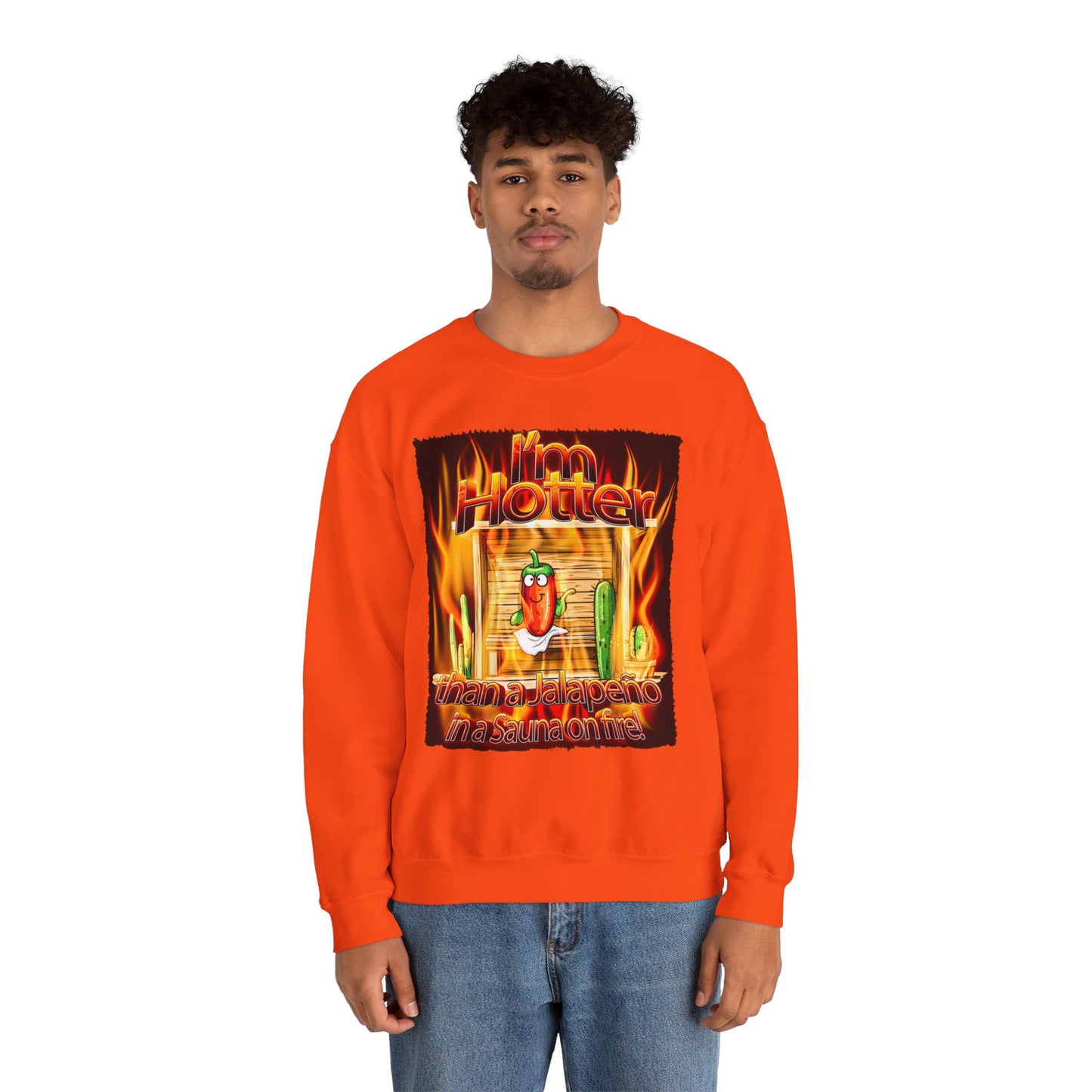 "I'm Hotter Than a Jalapeño in a Sauna on Fire!" Original Artwork on Unisex Heavy Blend Crewneck Sweatshirt