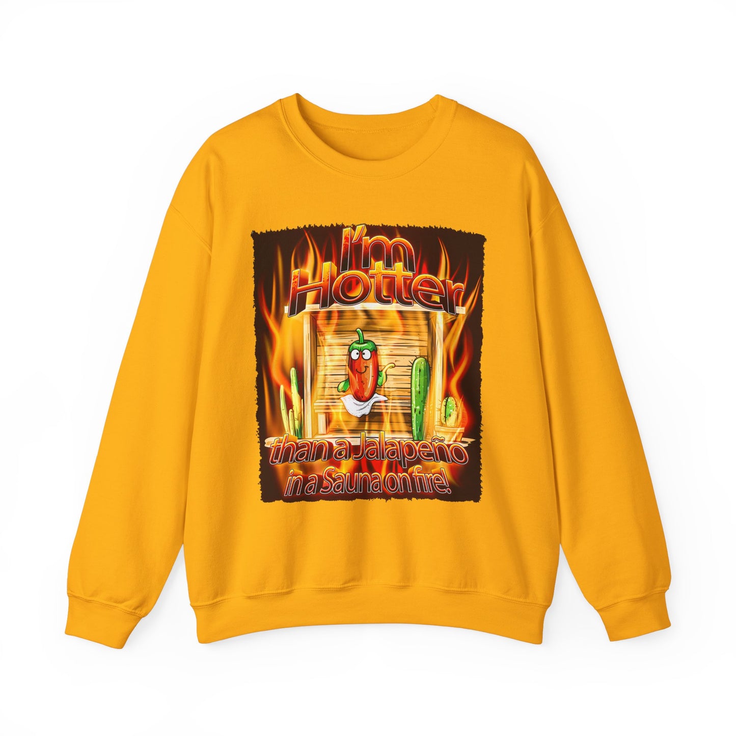 "I'm Hotter Than a Jalapeño in a Sauna on Fire!" Original Artwork on Unisex Heavy Blend Crewneck Sweatshirt