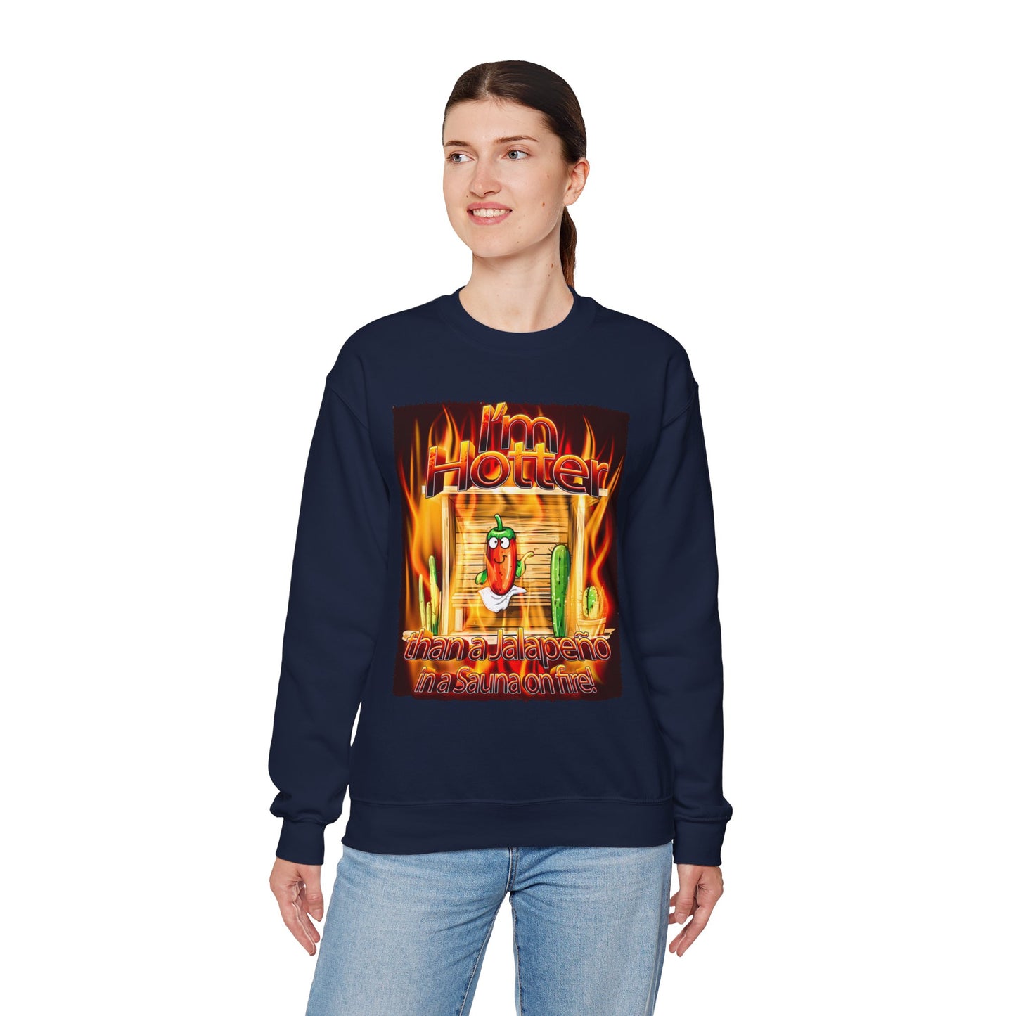 "I'm Hotter Than a Jalapeño in a Sauna on Fire!" Original Artwork on Unisex Heavy Blend Crewneck Sweatshirt