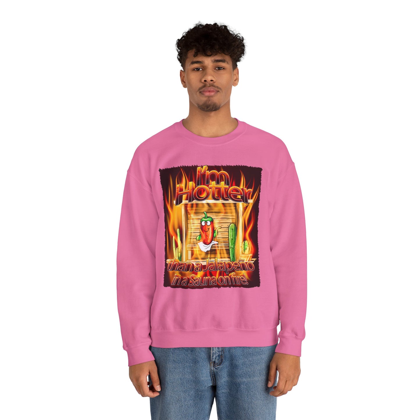 "I'm Hotter Than a Jalapeño in a Sauna on Fire!" Original Artwork on Unisex Heavy Blend Crewneck Sweatshirt