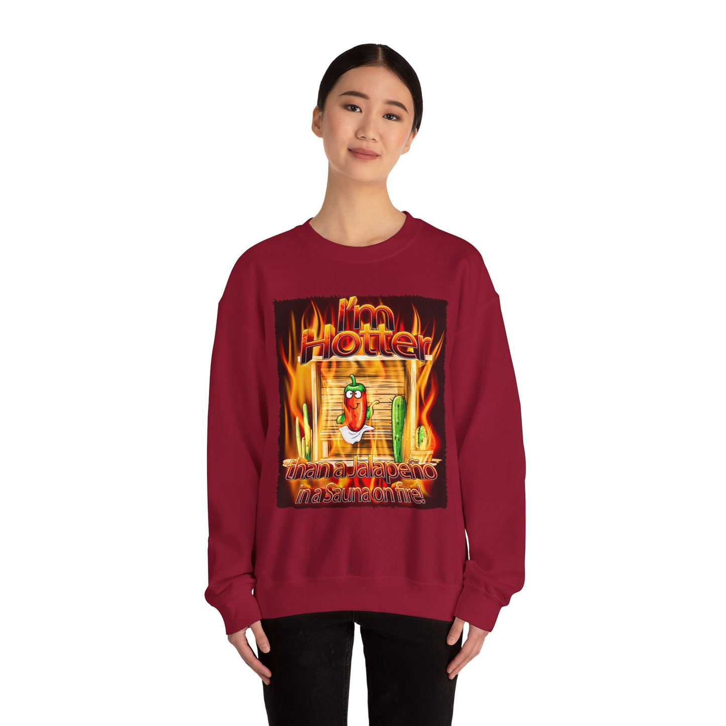 "I'm Hotter Than a Jalapeño in a Sauna on Fire!" Original Artwork on Unisex Heavy Blend Crewneck Sweatshirt