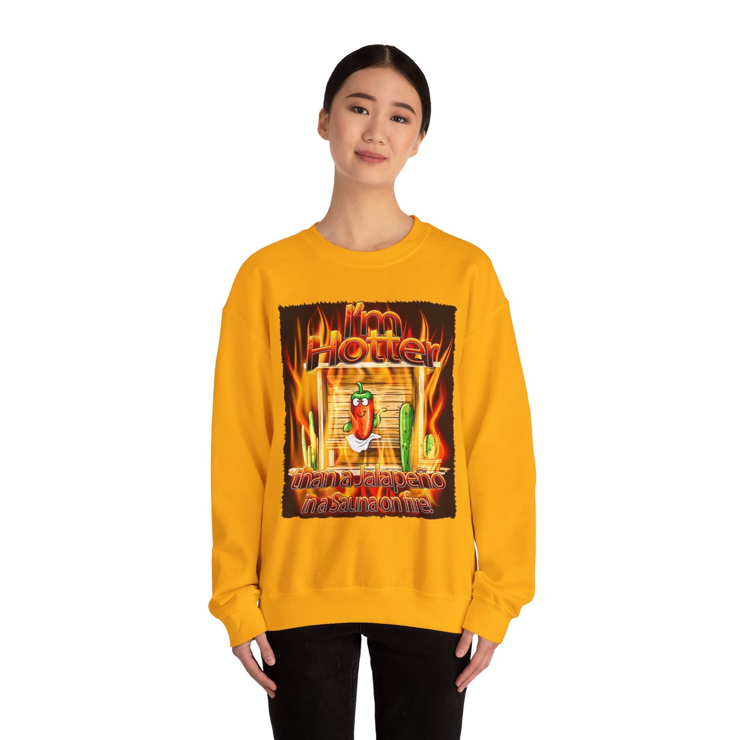 "I'm Hotter Than a Jalapeño in a Sauna on Fire!" Original Artwork on Unisex Heavy Blend Crewneck Sweatshirt