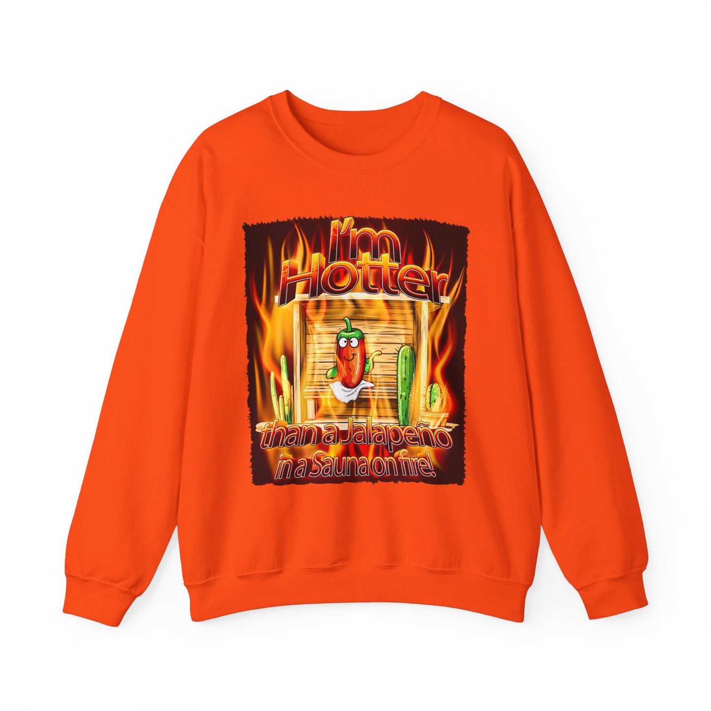 "I'm Hotter Than a Jalapeño in a Sauna on Fire!" Original Artwork on Unisex Heavy Blend Crewneck Sweatshirt