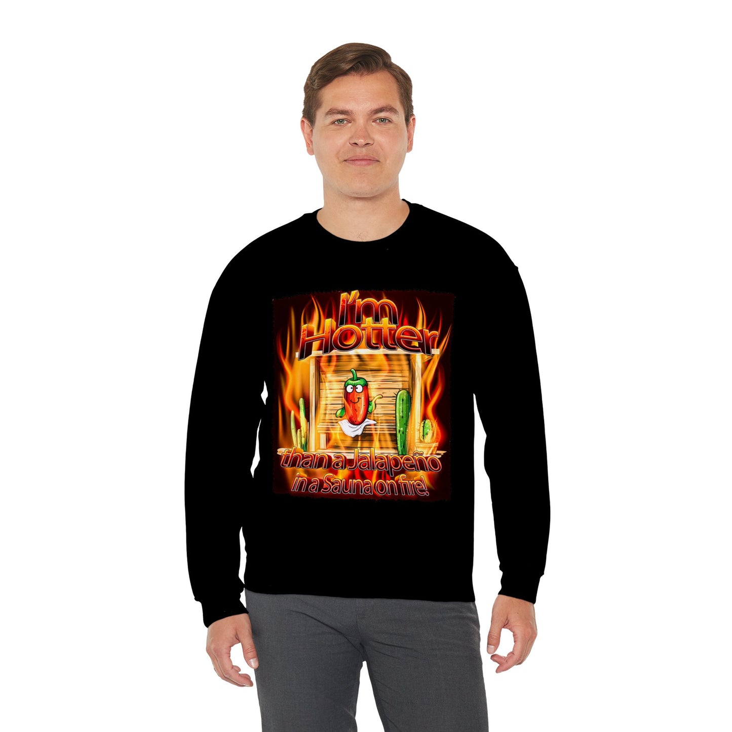 "I'm Hotter Than a Jalapeño in a Sauna on Fire!" Original Artwork on Unisex Heavy Blend Crewneck Sweatshirt