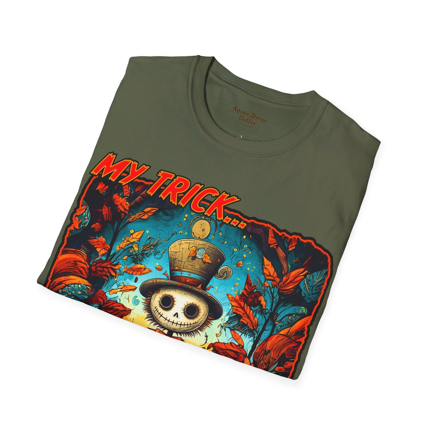 "My Trick...Your Treat!" Unisex Softstyle T-Shirt from Adobe Dregs Coffee Stash™