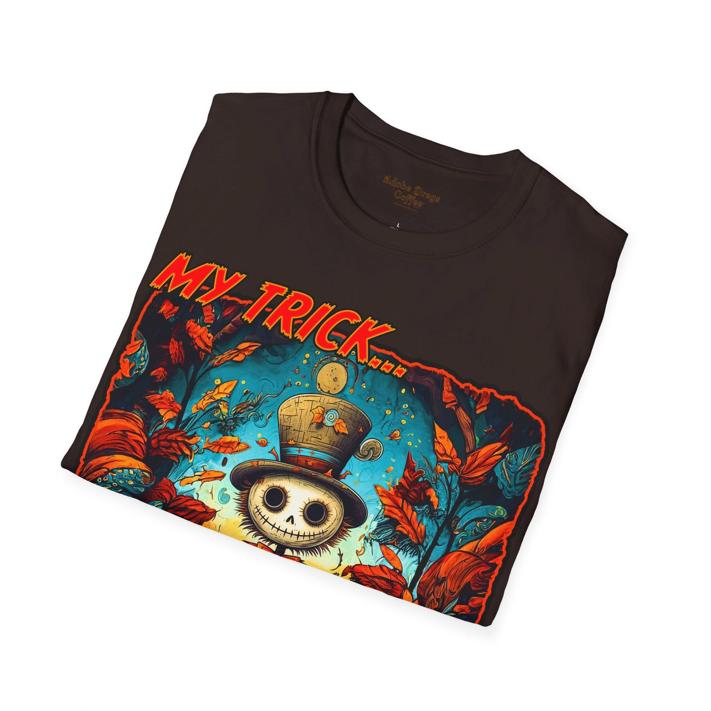 "My Trick...Your Treat!" Unisex Softstyle T-Shirt from Adobe Dregs Coffee Stash™