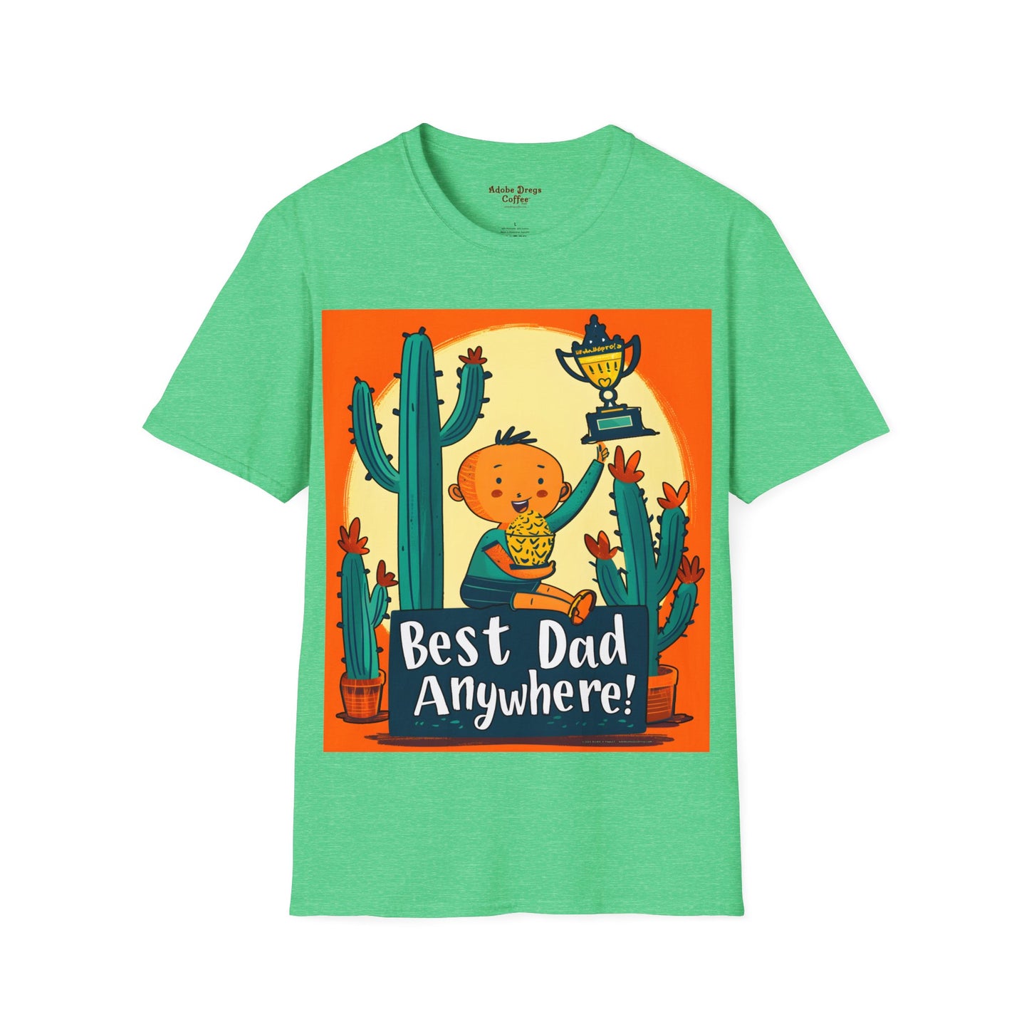 "Best Dad Anywhere!" Unisex Softstyle T-Shirt from Adobe Dregs Coffee Stash™