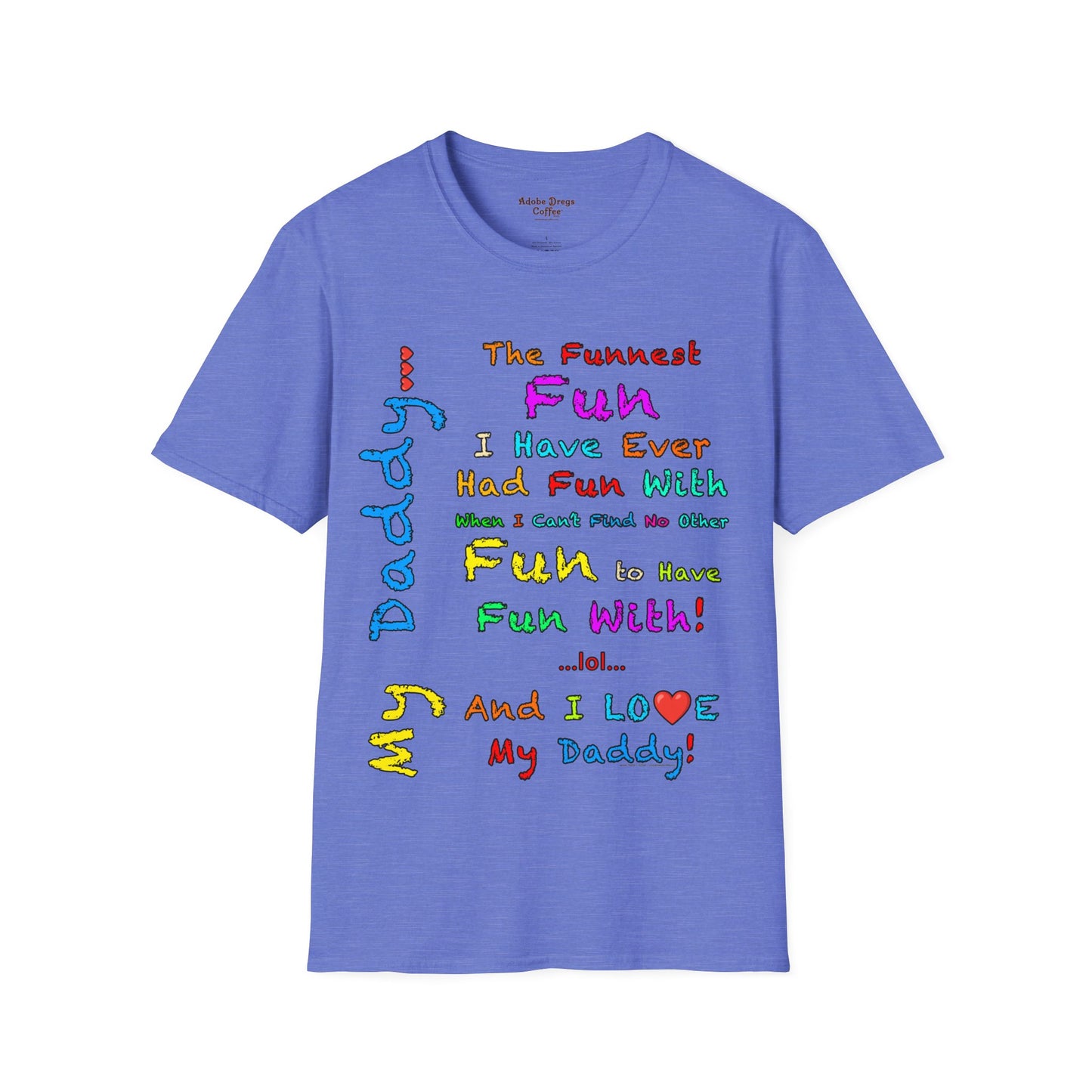 "The Funnest Dad!" Unisex Softstyle T-Shirt from Adobe Dregs Coffee Stash™