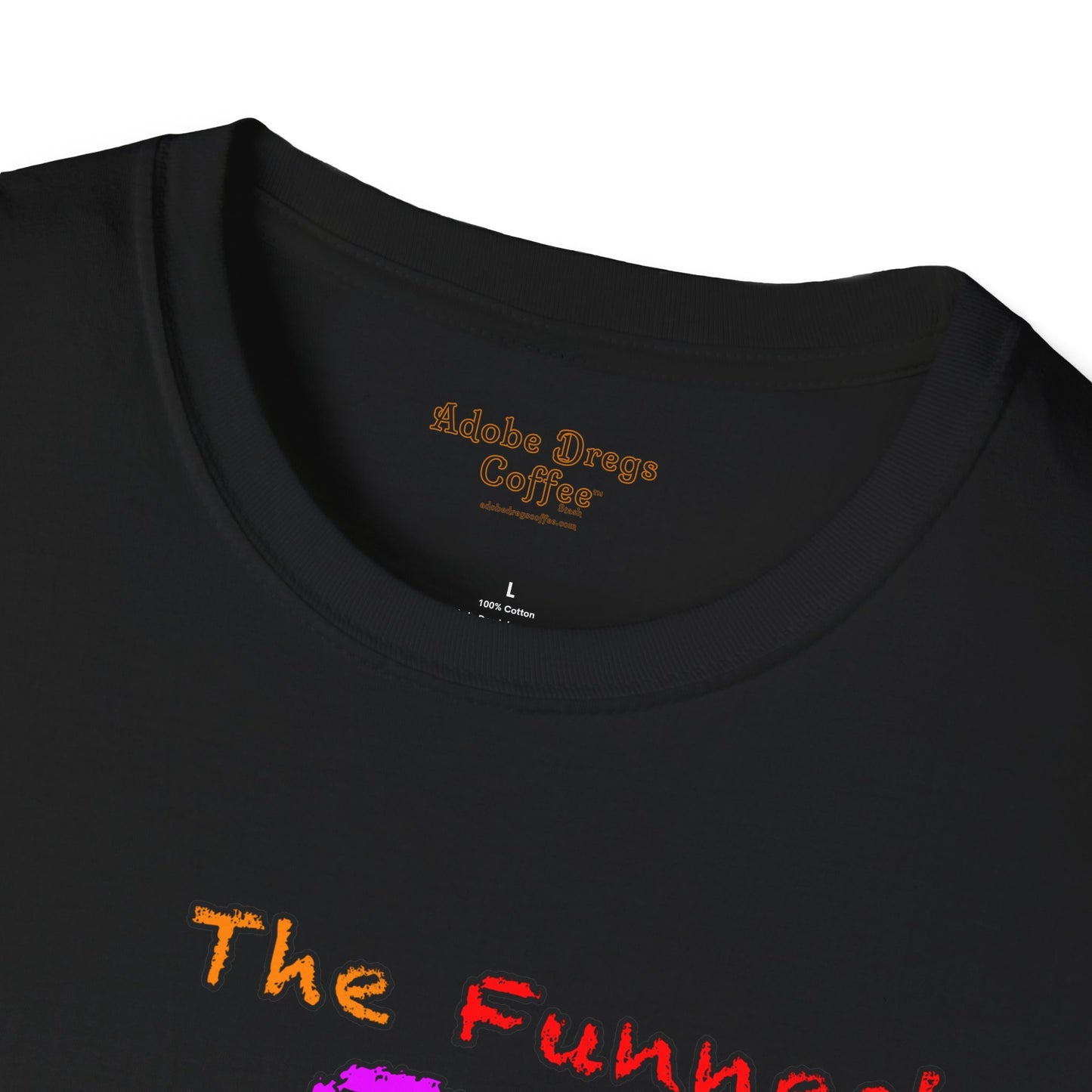 "The Funnest Dad!" Unisex Softstyle T-Shirt from Adobe Dregs Coffee Stash™