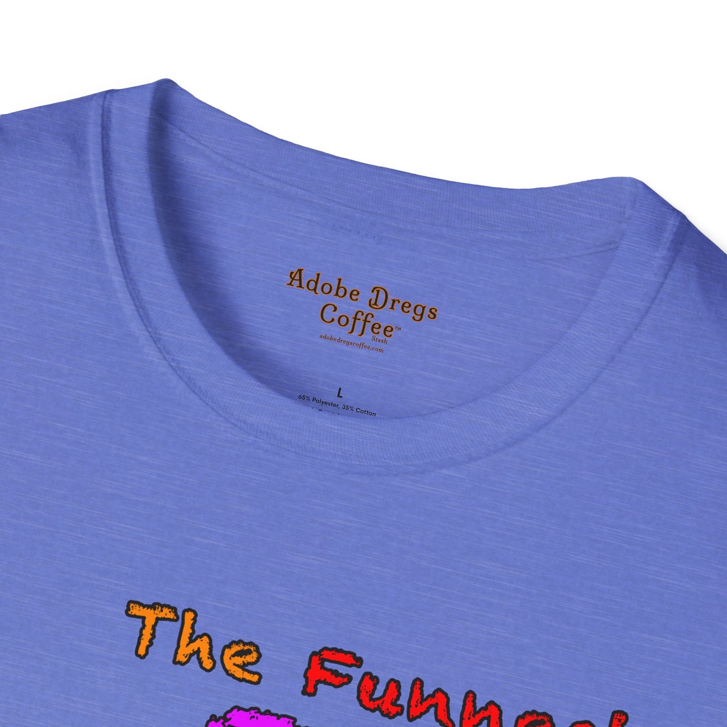 "The Funnest Dad!" Unisex Softstyle T-Shirt from Adobe Dregs Coffee Stash™