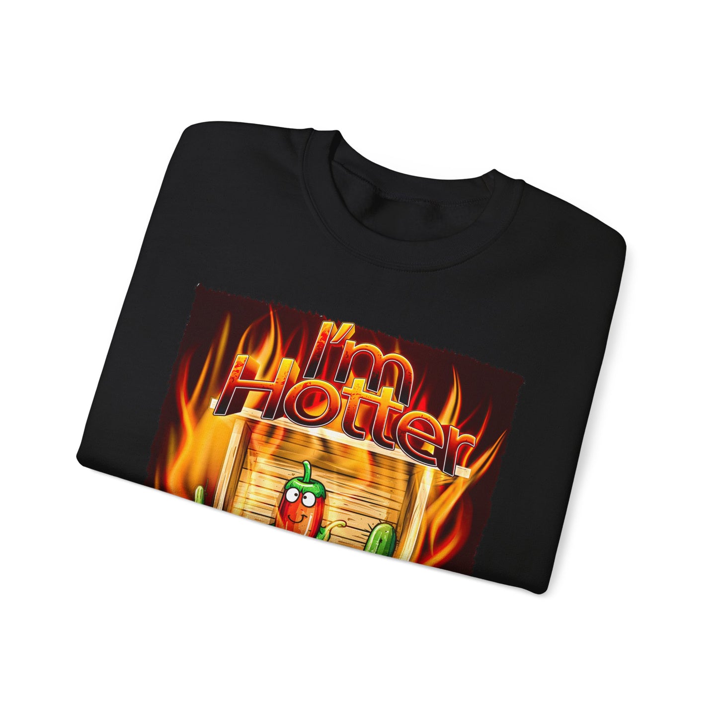 "I'm Hotter Than a Jalapeño in a Sauna on Fire!" Original Artwork on Unisex Heavy Blend Crewneck Sweatshirt