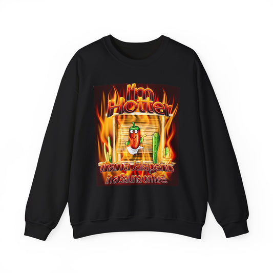 "I'm Hotter Than a Jalapeño in a Sauna on Fire!" Original Artwork on Unisex Heavy Blend Crewneck Sweatshirt