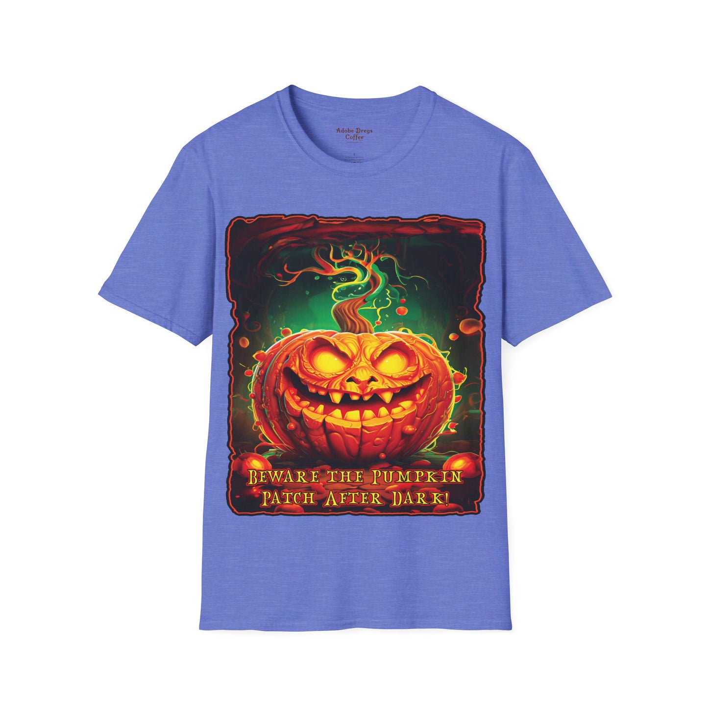 "Beware the Pumpkin Patch..." Unisex Softstyle T-Shirt from Adobe Dregs Coffee Stash™