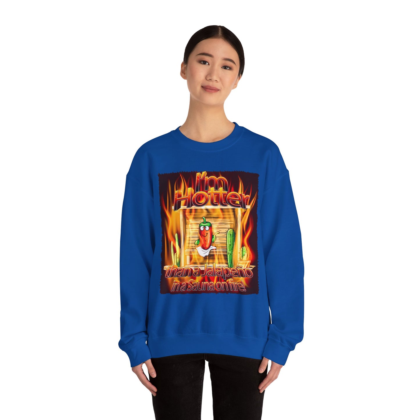 "I'm Hotter Than a Jalapeño in a Sauna on Fire!" Original Artwork on Unisex Heavy Blend Crewneck Sweatshirt