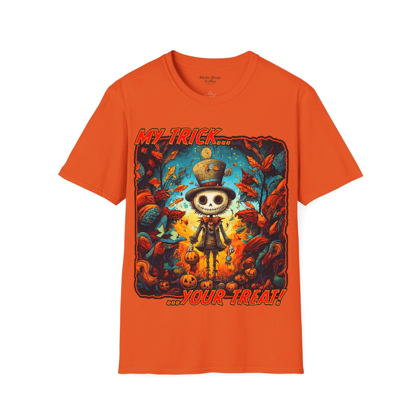 "My Trick...Your Treat!" Unisex Softstyle T-Shirt from Adobe Dregs Coffee Stash™