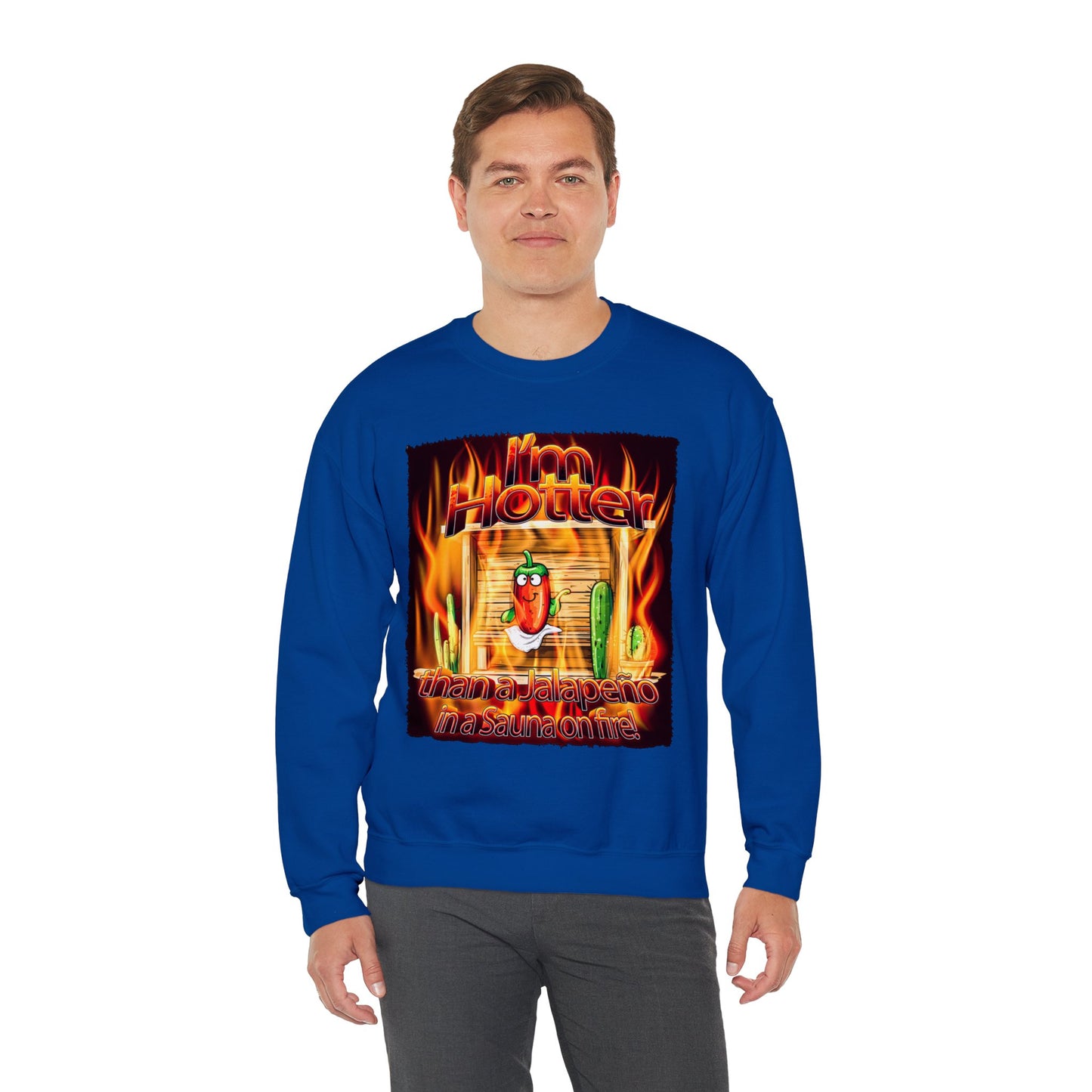 "I'm Hotter Than a Jalapeño in a Sauna on Fire!" Original Artwork on Unisex Heavy Blend Crewneck Sweatshirt